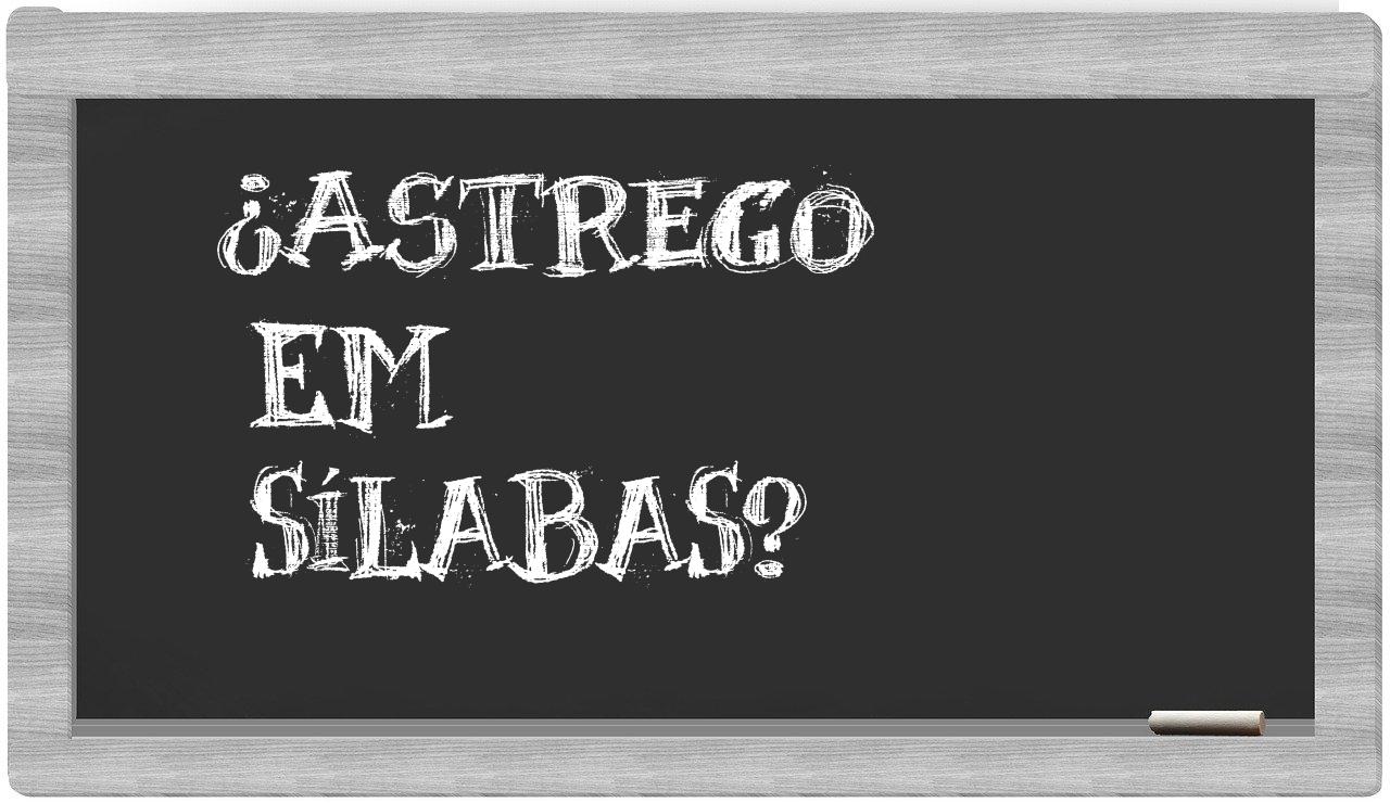 ¿astrego en sílabas?