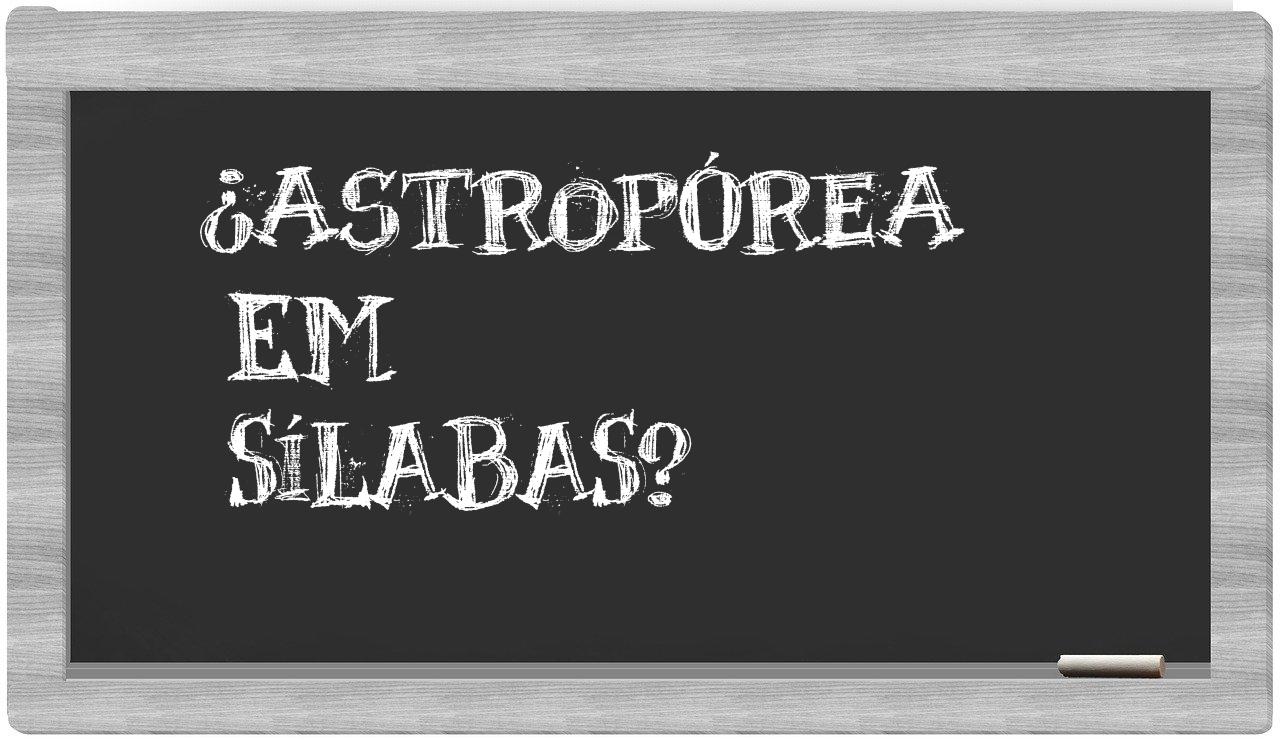 astropórea in syllables