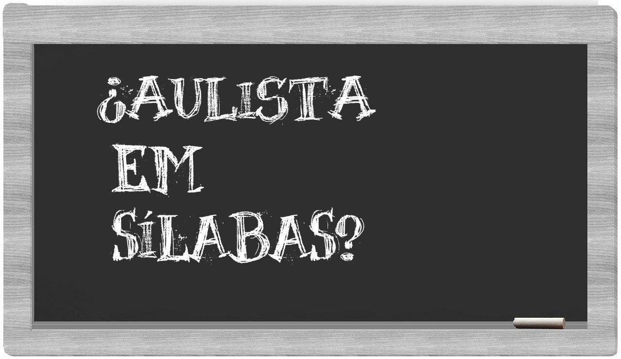 aulista in syllables