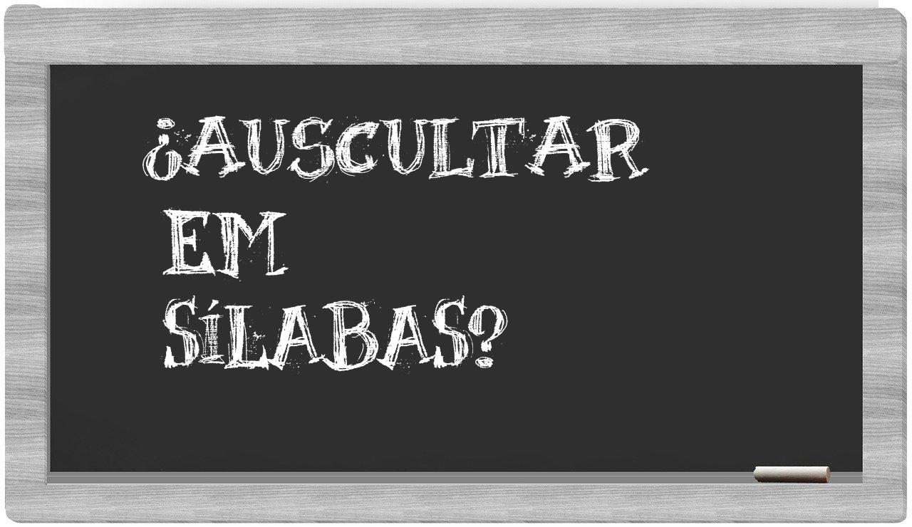 ¿auscultar en sílabas?
