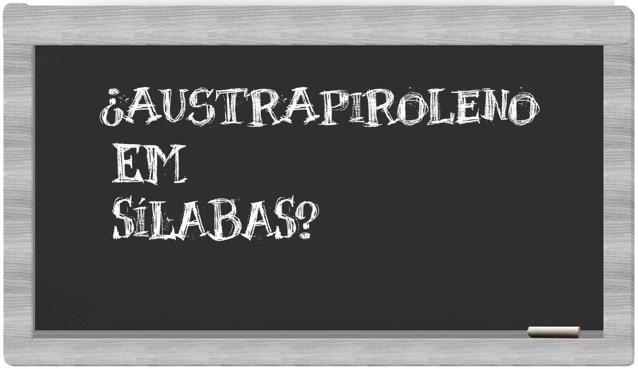 ¿austrapiroleno en sílabas?