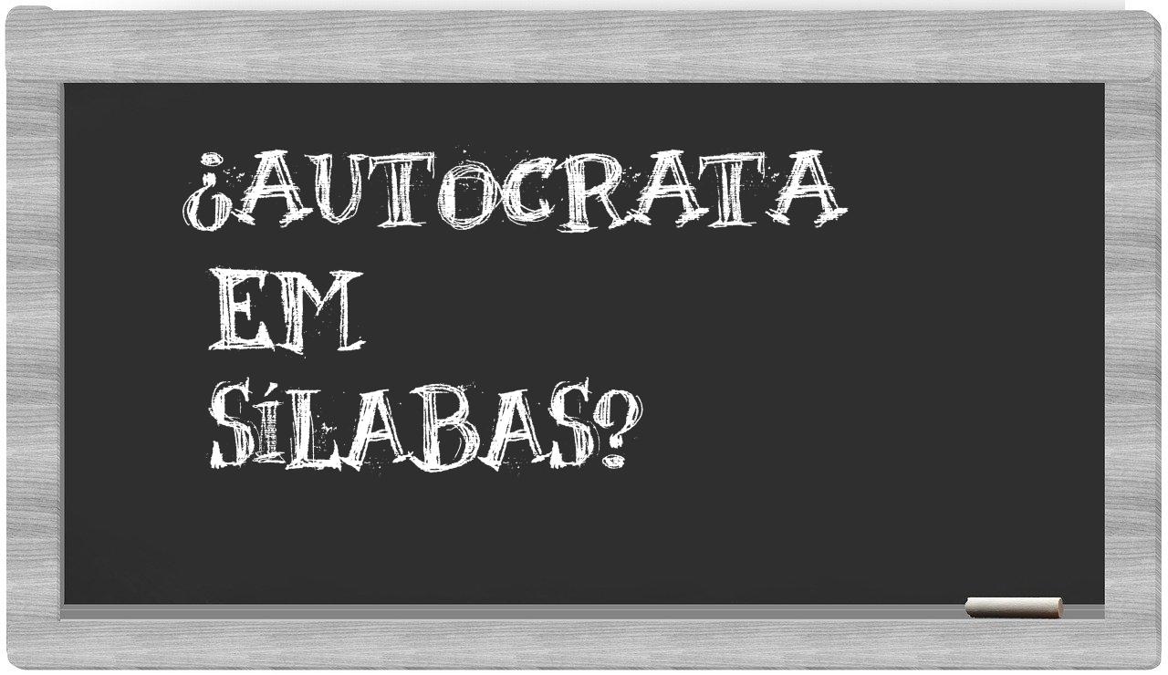 ¿autocrata en sílabas?