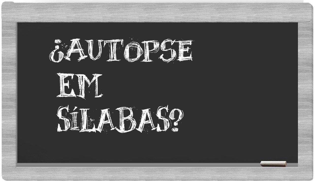 ¿autopse en sílabas?