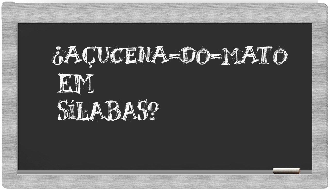 ¿açucena-do-mato en sílabas?