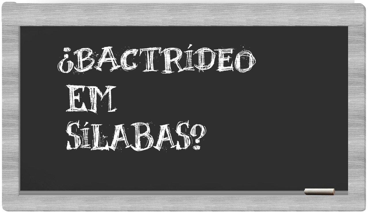 bactrídeo in syllables