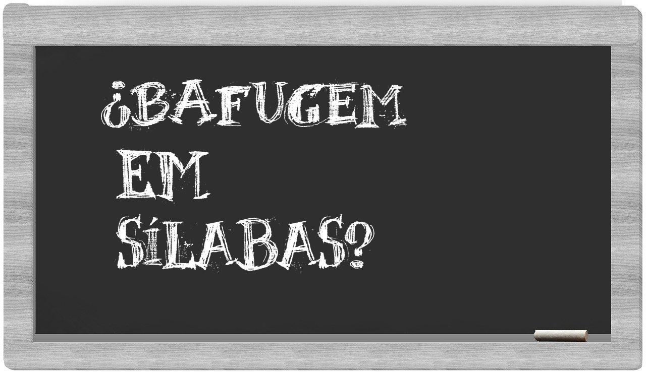 ¿bafugem en sílabas?
