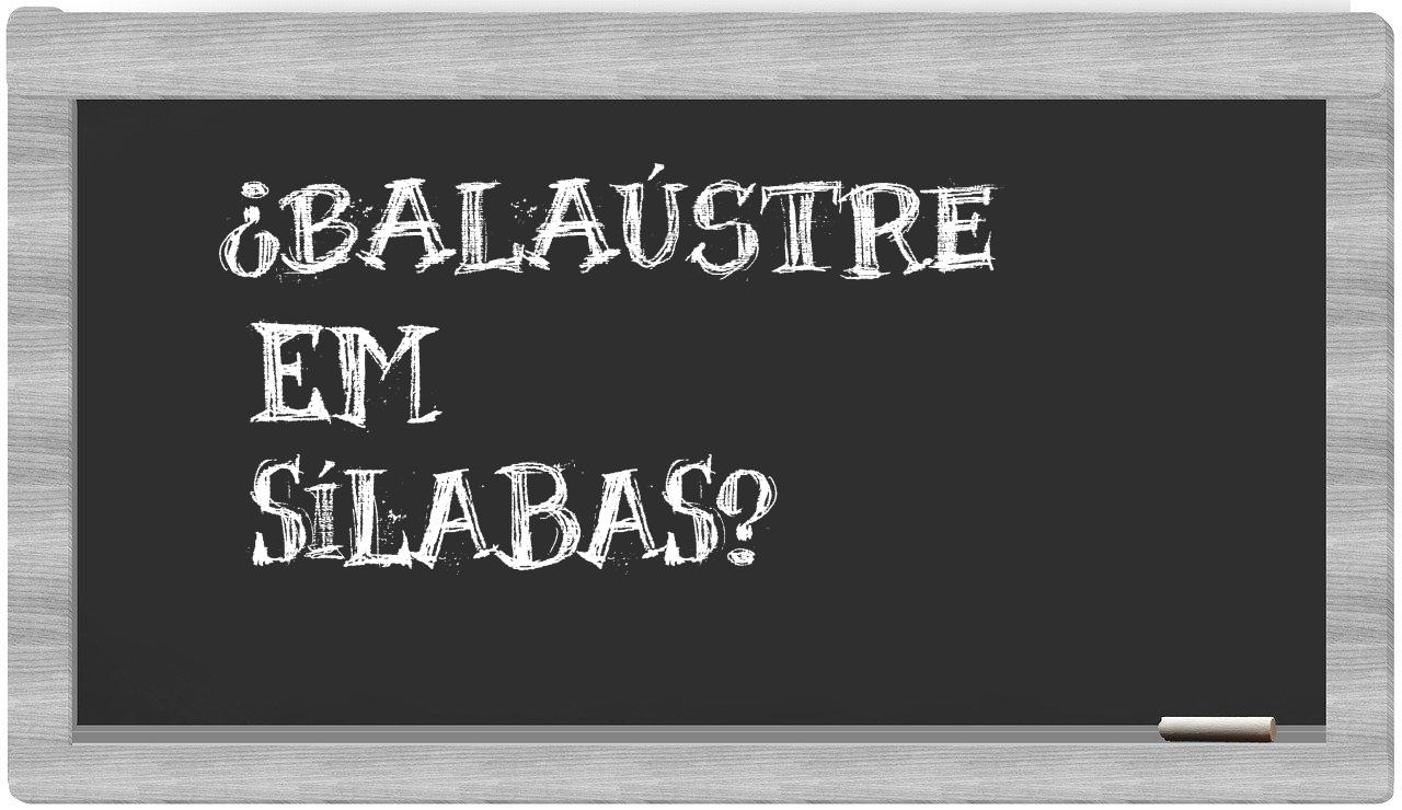 balaústre in syllables