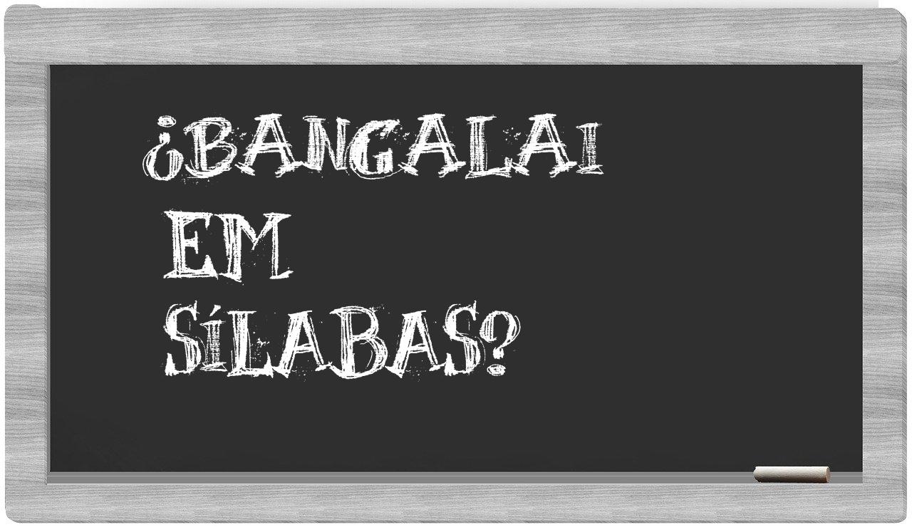 bangalai in syllables