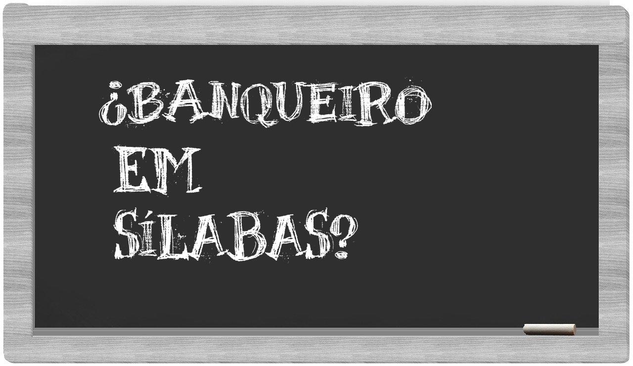 banqueiro in syllables