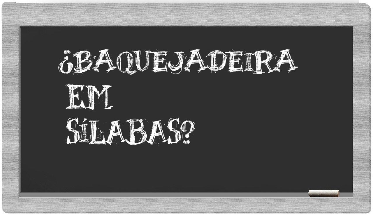 baquejadeira in syllables