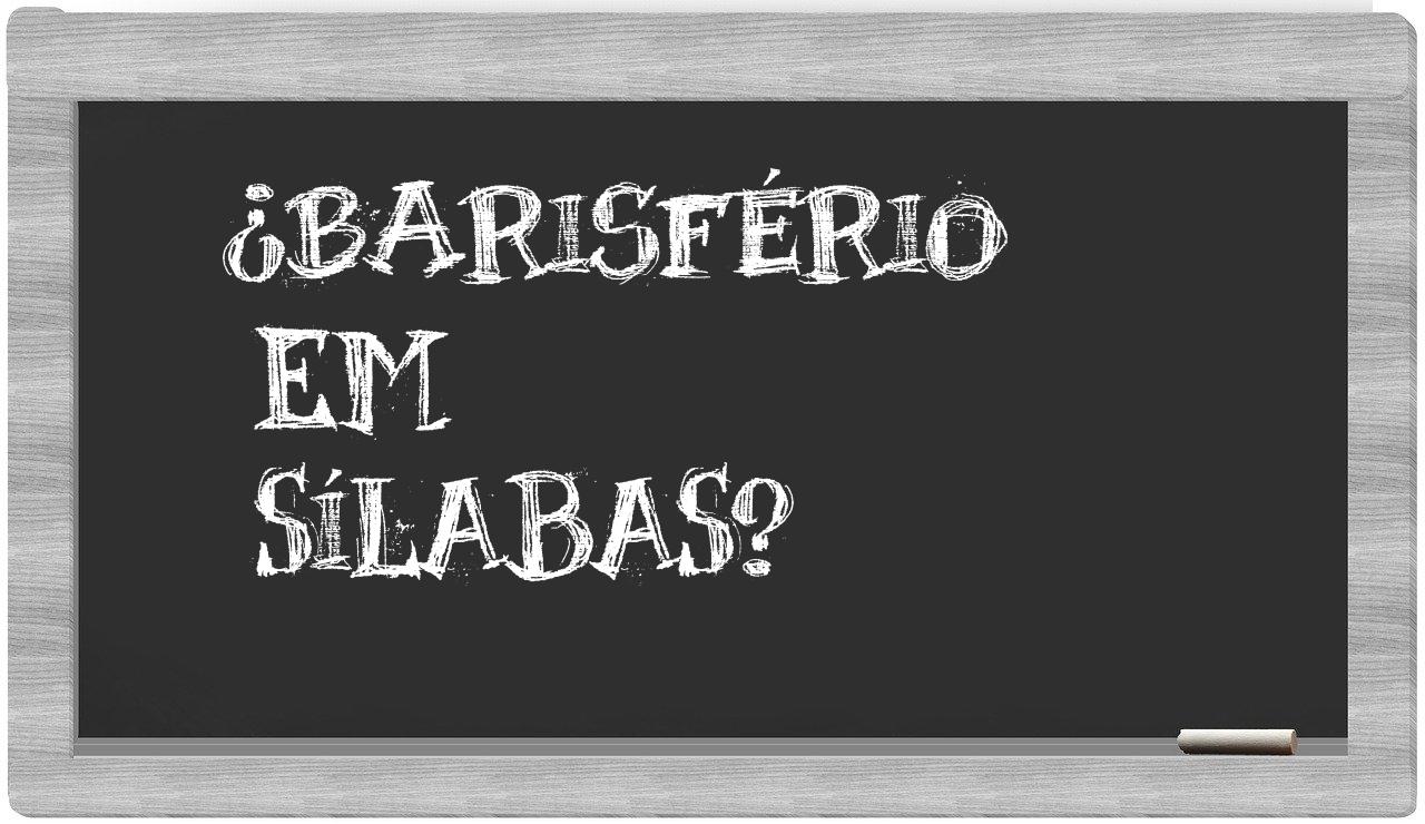 ¿barisfério en sílabas?