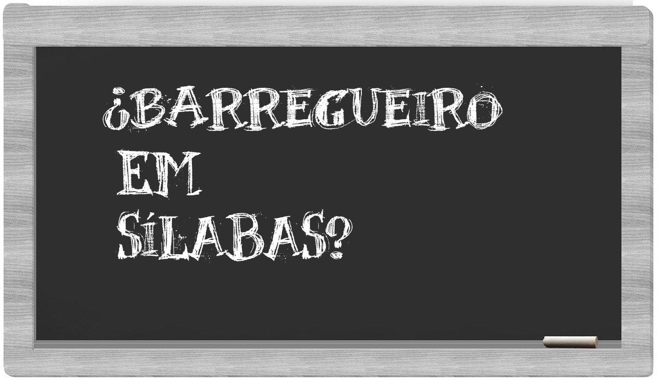 barregueiro in syllables