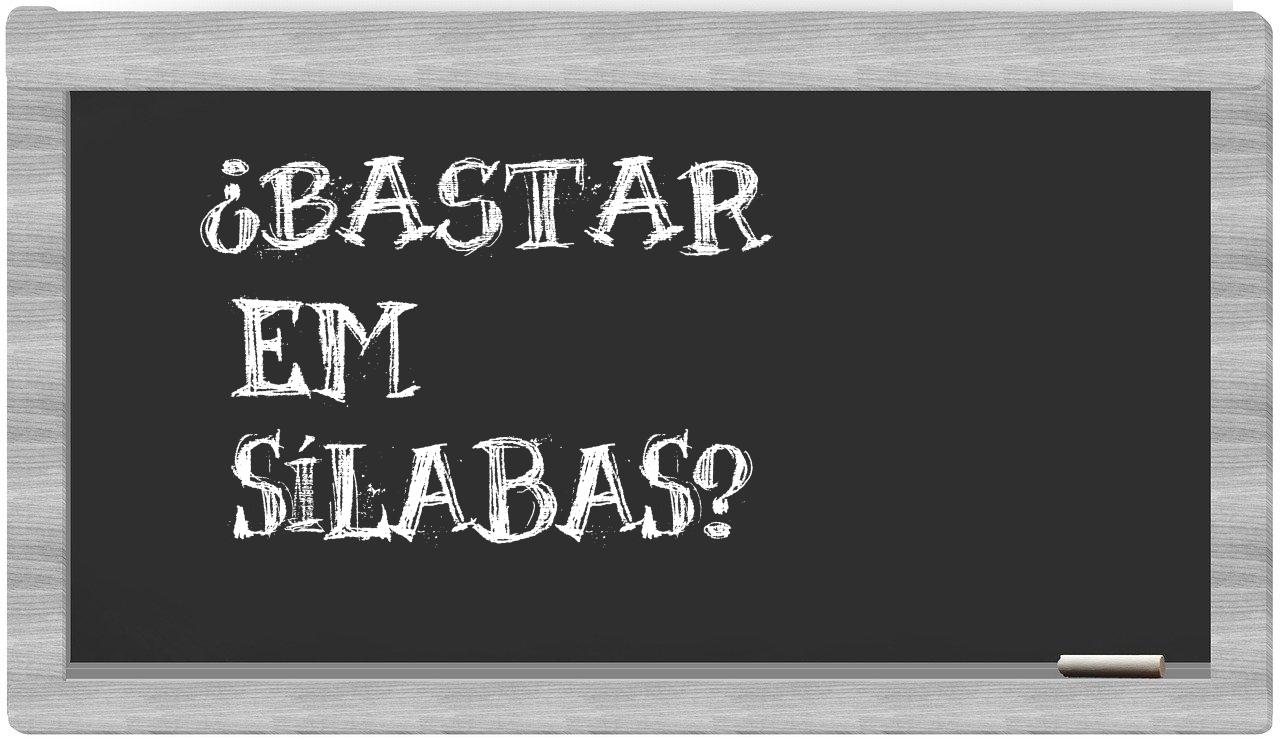 bastar in syllables