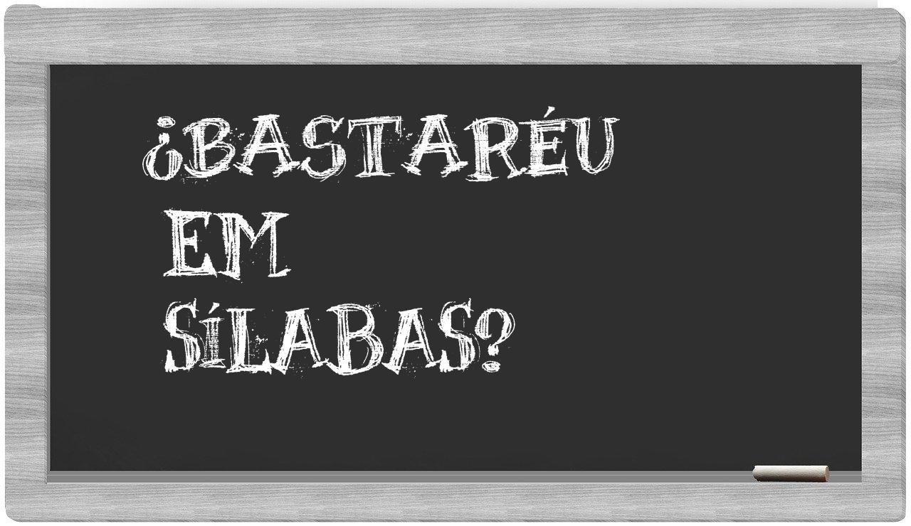 bastaréu in syllables