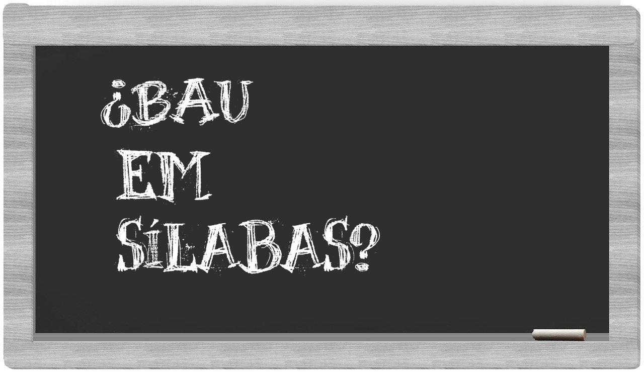 ¿bau en sílabas?