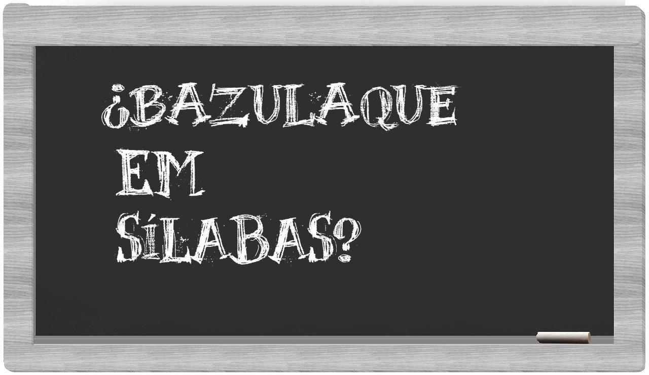bazulaque in syllables