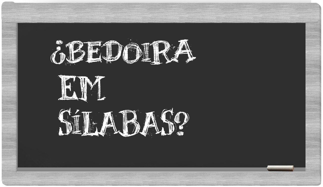¿bedoira en sílabas?