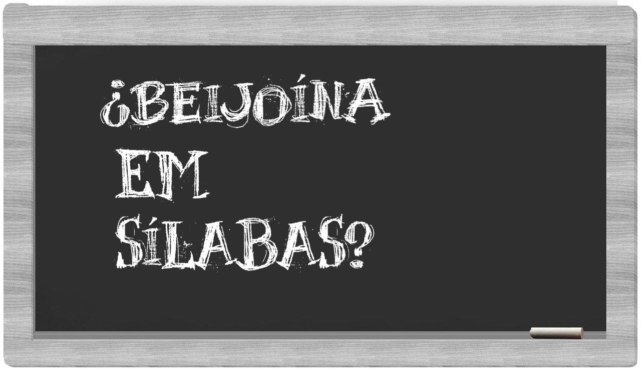 ¿beijoína en sílabas?