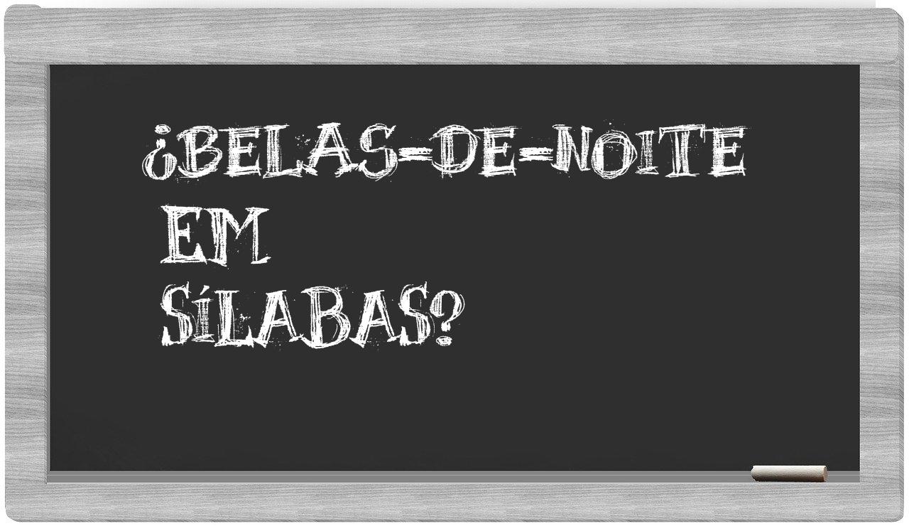 ¿belas-de-noite en sílabas?