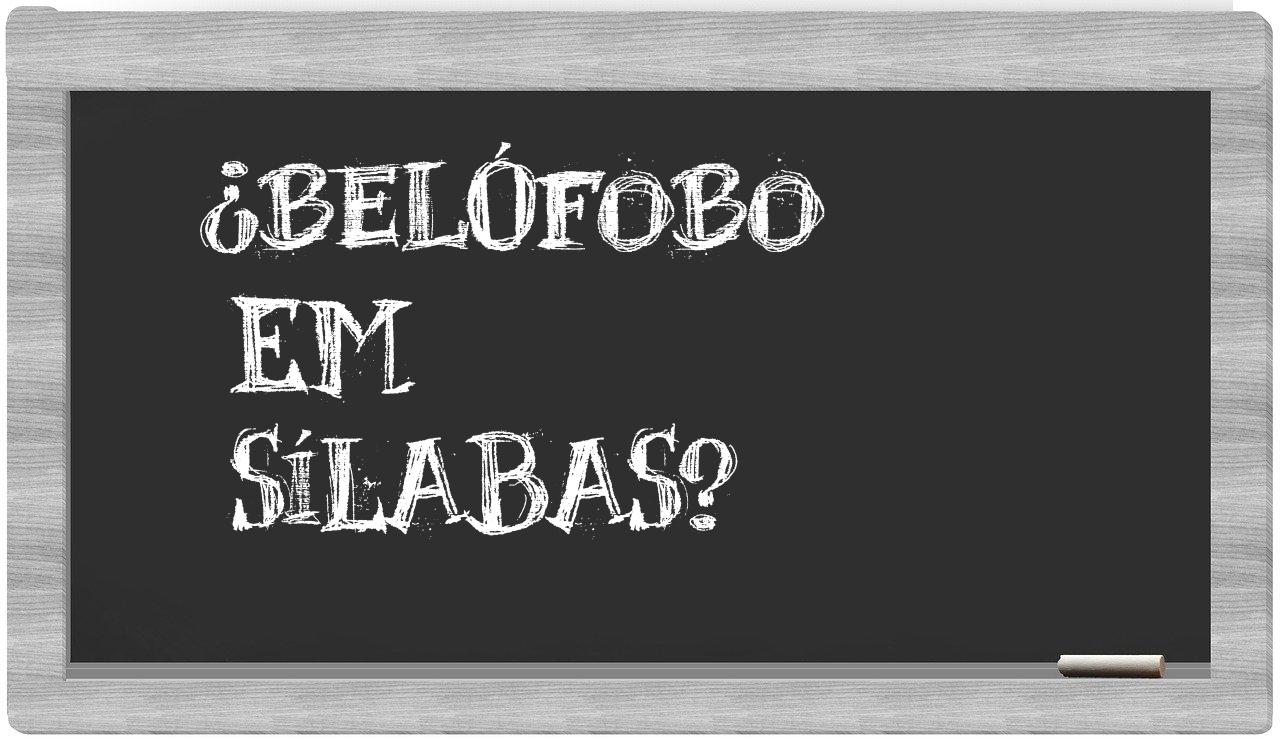 belófobo in syllables
