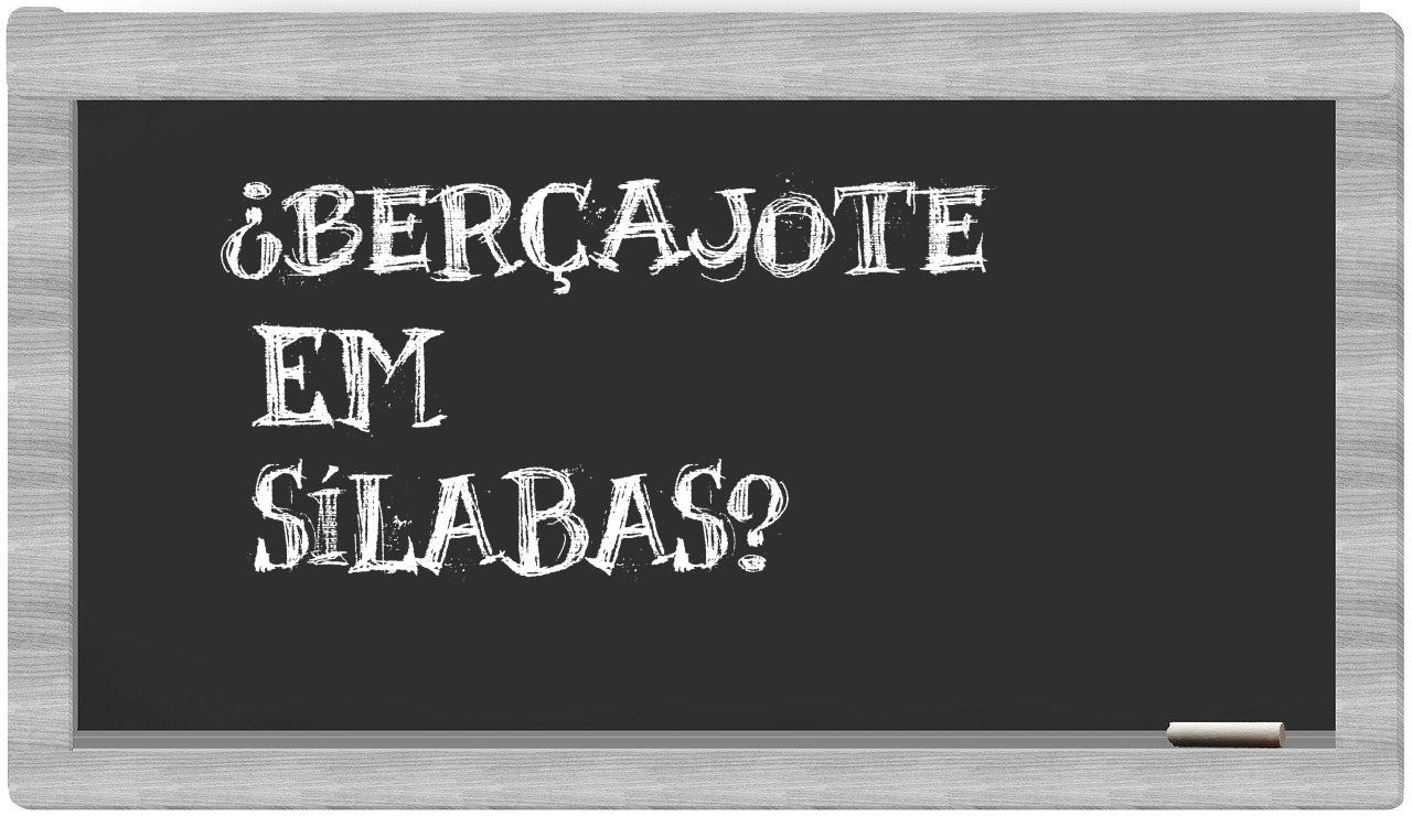 berçajote in syllables