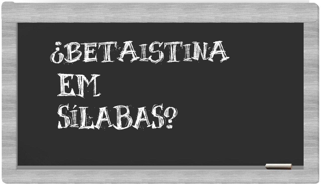 betaistina in syllables