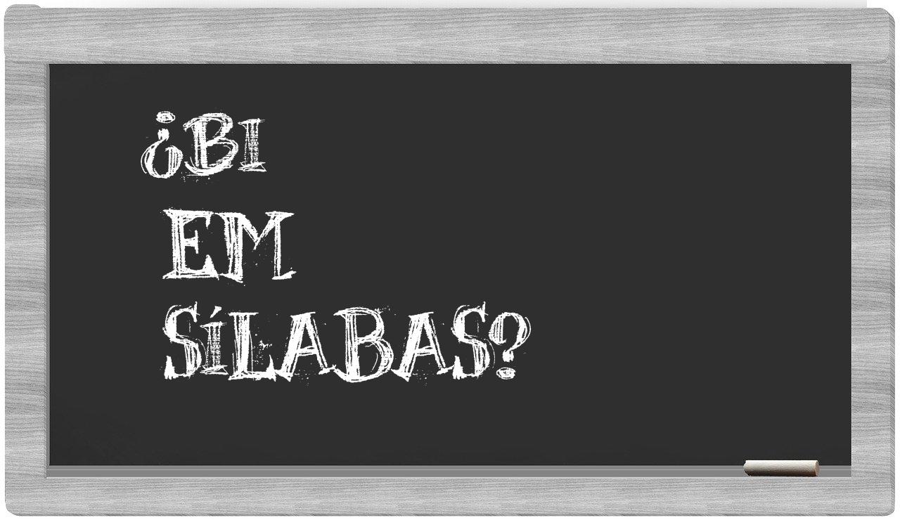 ¿bi en sílabas?