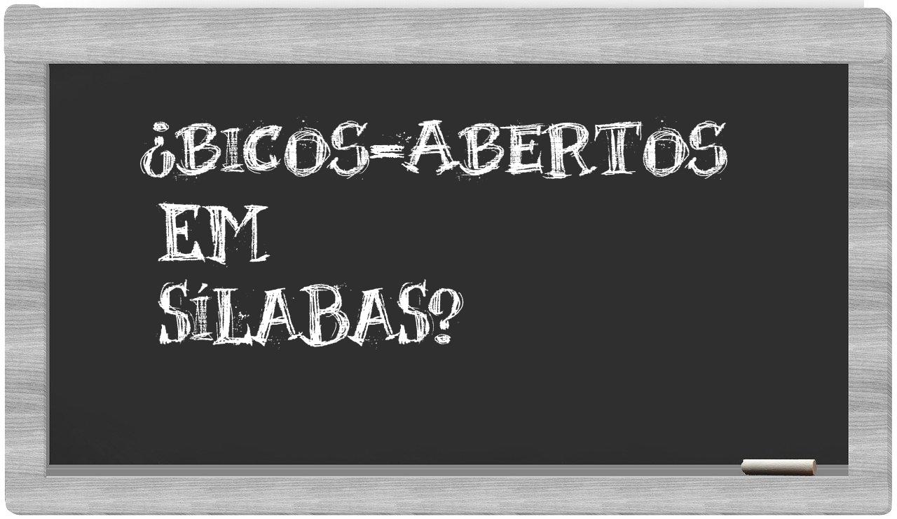 ¿bicos-abertos en sílabas?