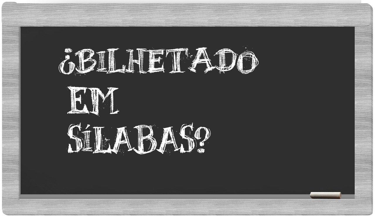 bilhetado in syllables