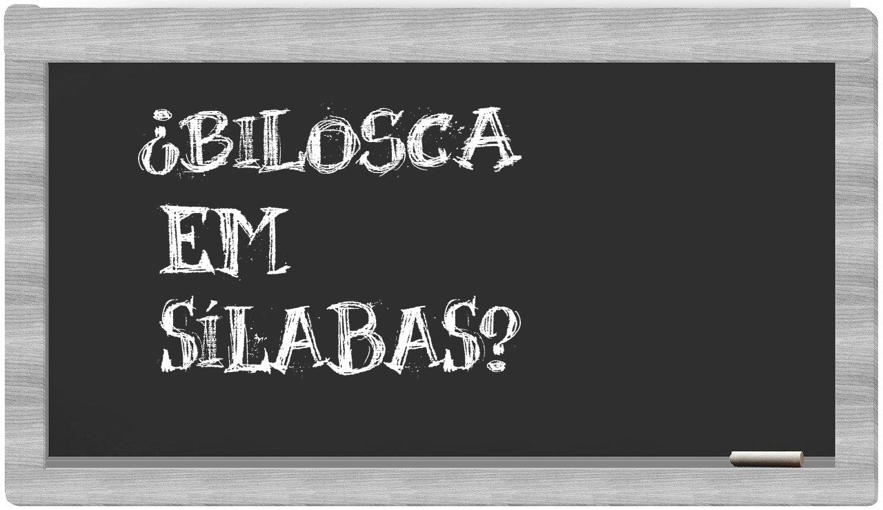 bilosca in syllables