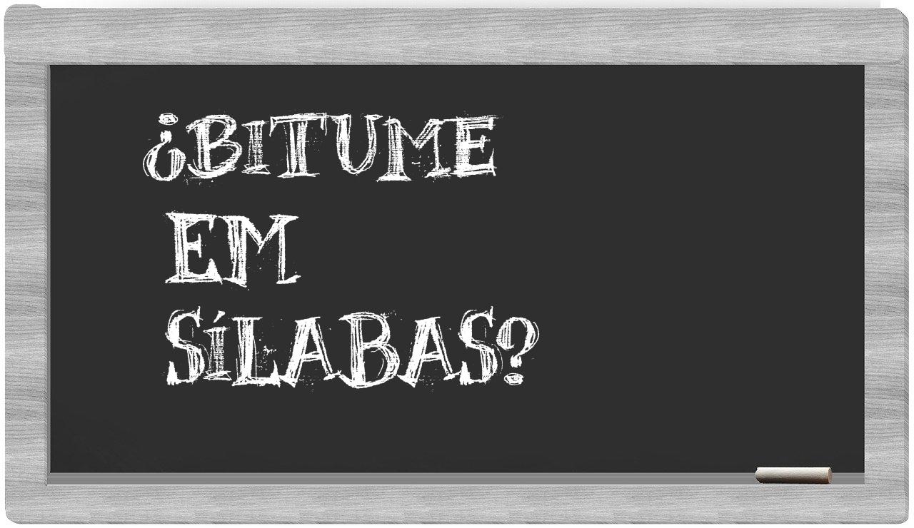bitume in syllables