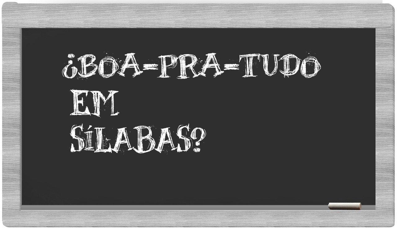 boa-pra-tudo in syllables