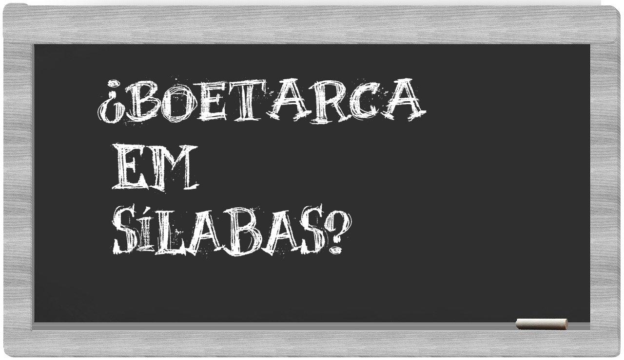 boetarca in syllables