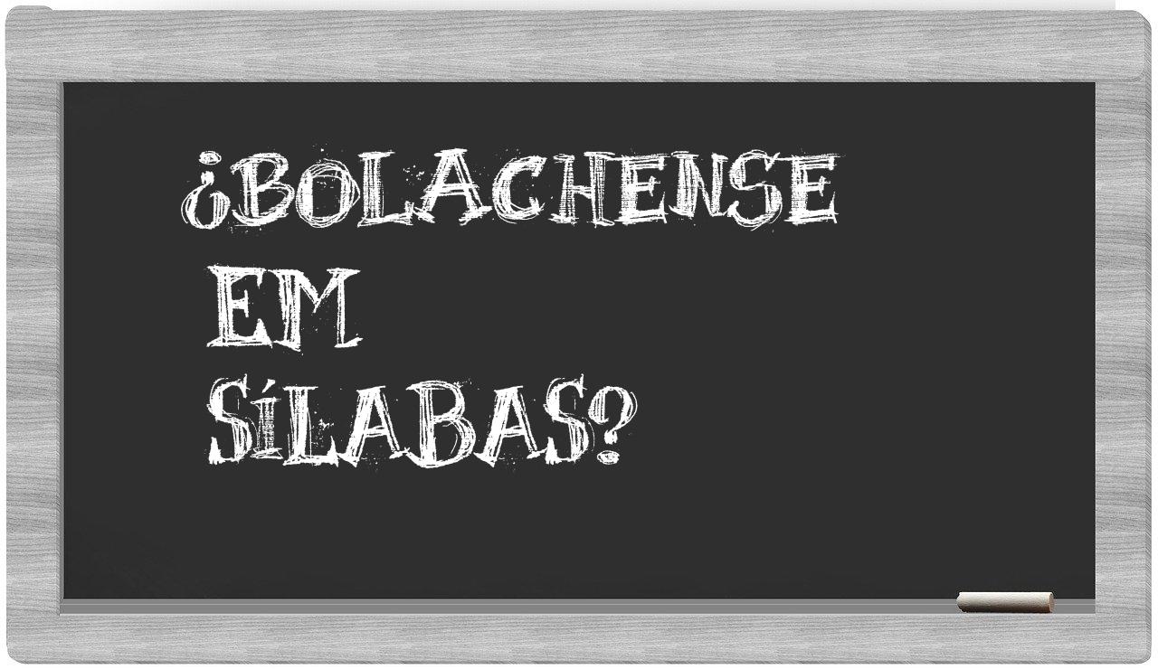 bolachense in syllables