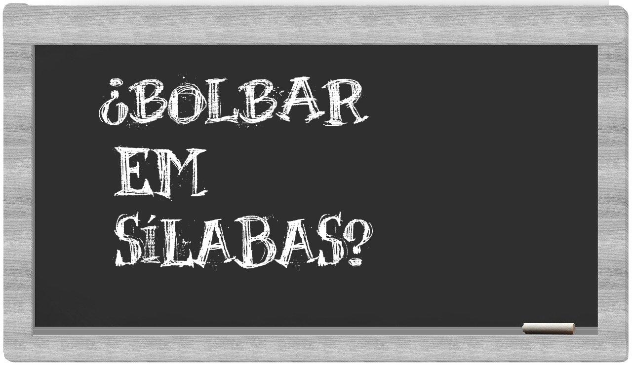 bolbar in syllables