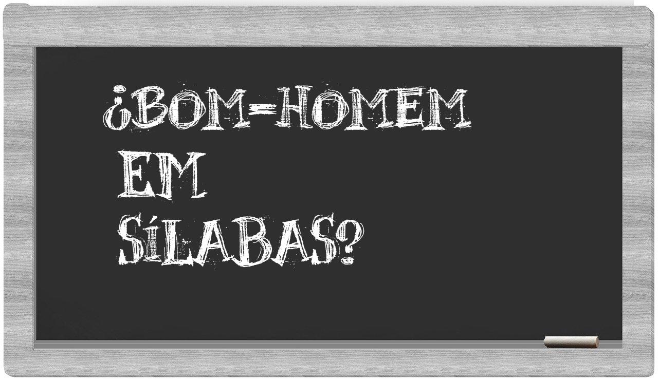 ¿bom-homem en sílabas?