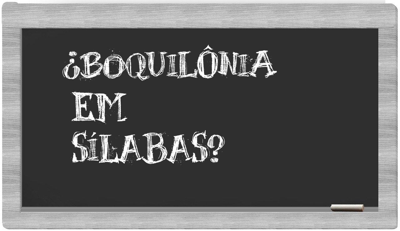 ¿boquilônia en sílabas?