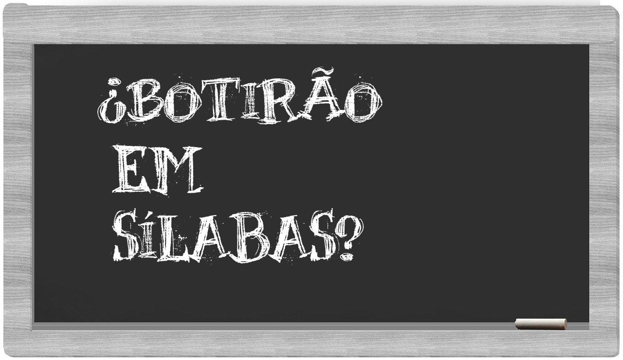 ¿botirão en sílabas?