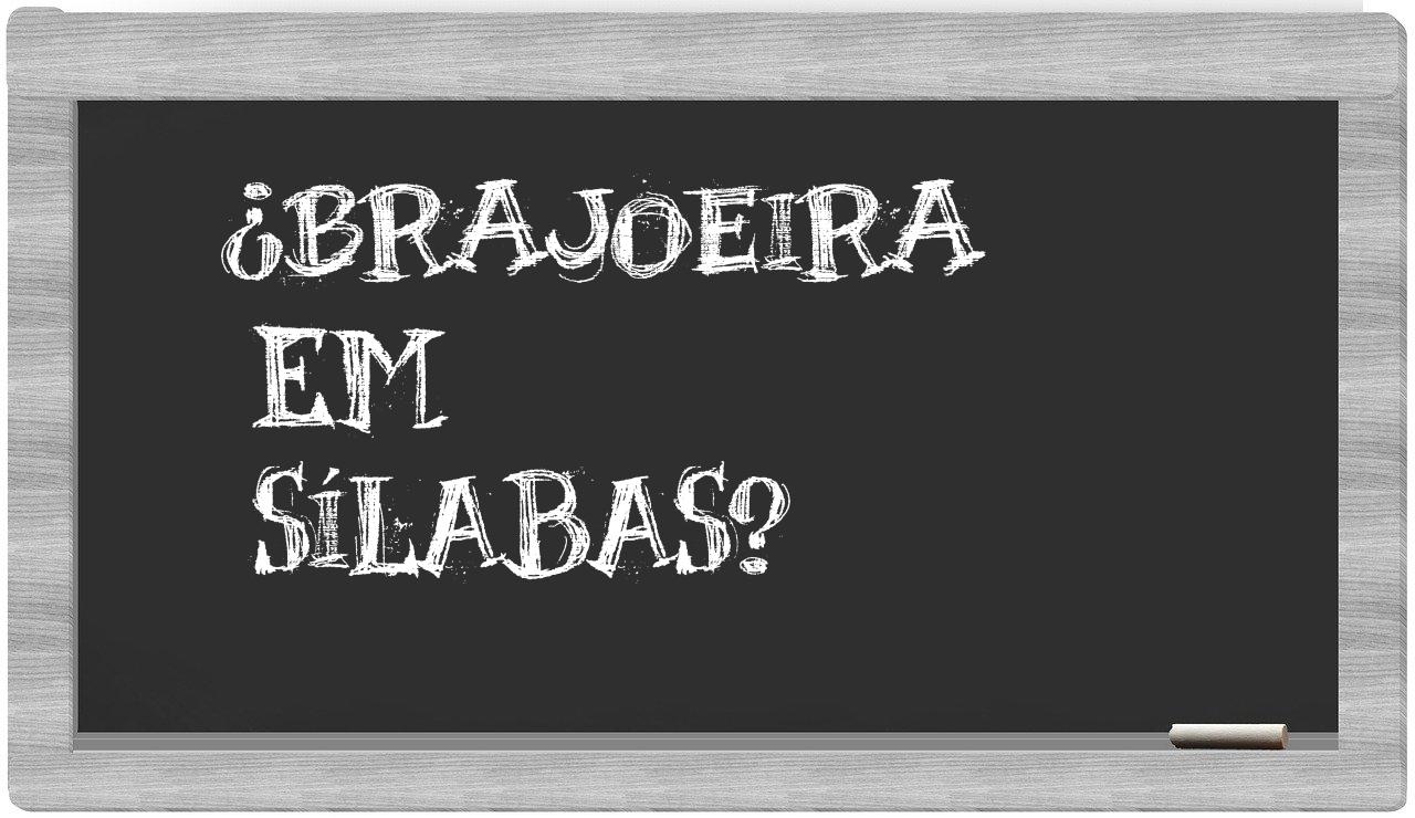 brajoeira in syllables