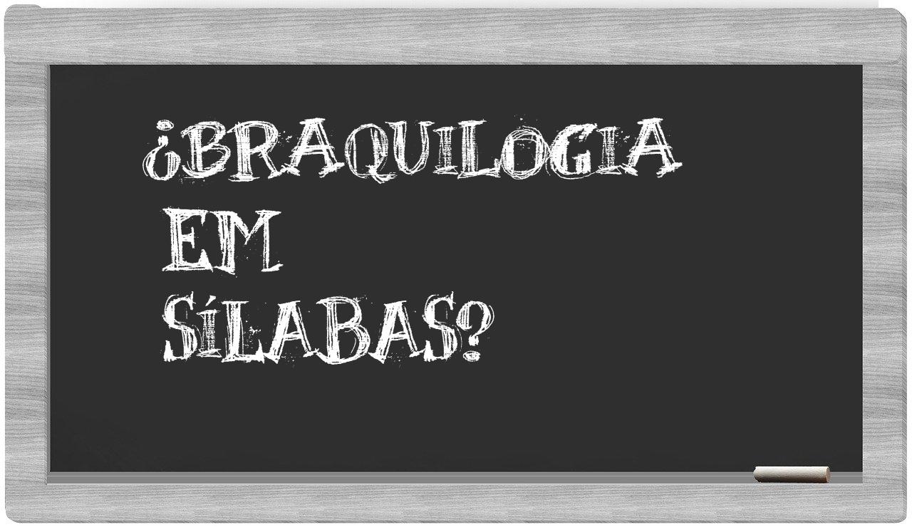 braquilogia in syllables