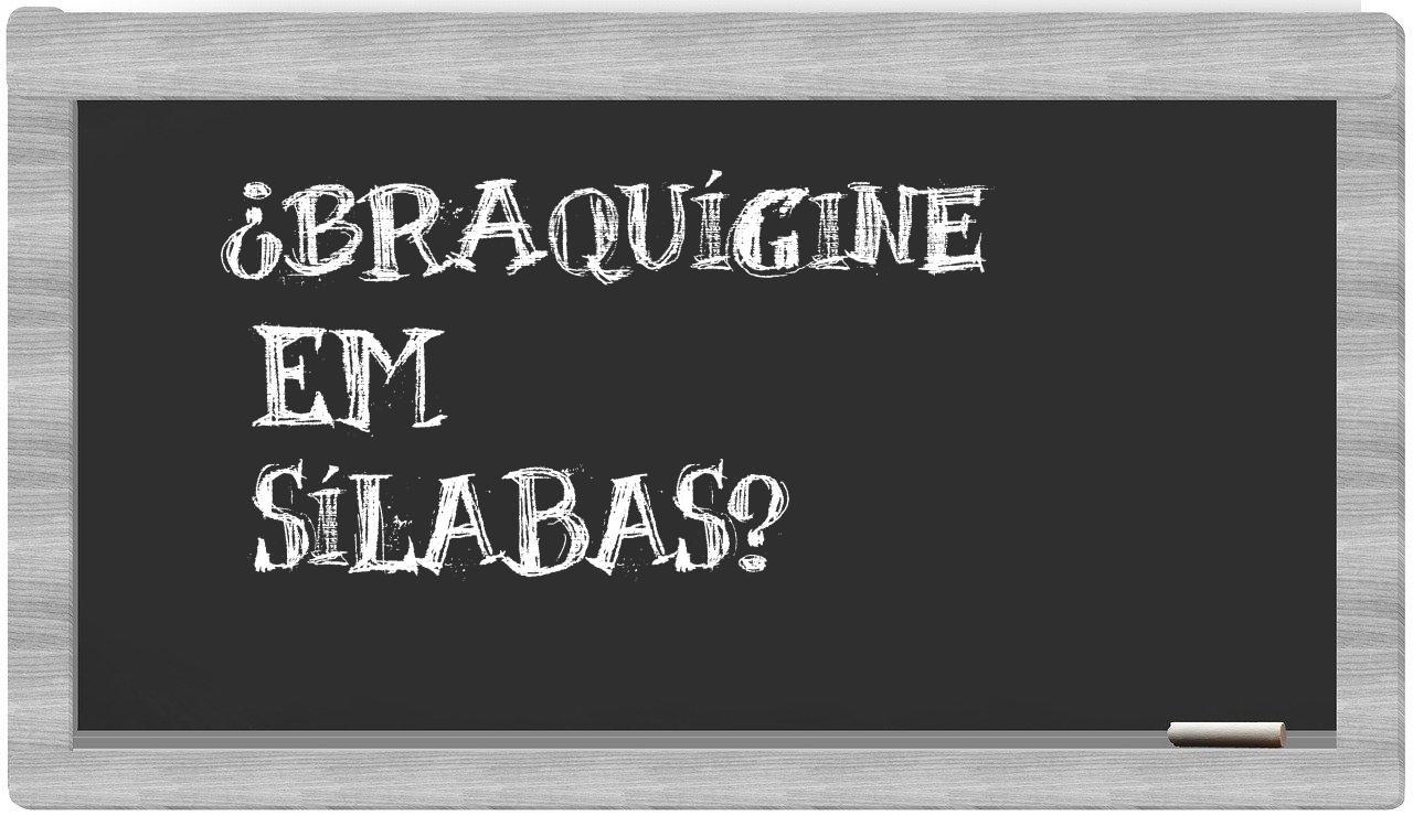braquígine in syllables