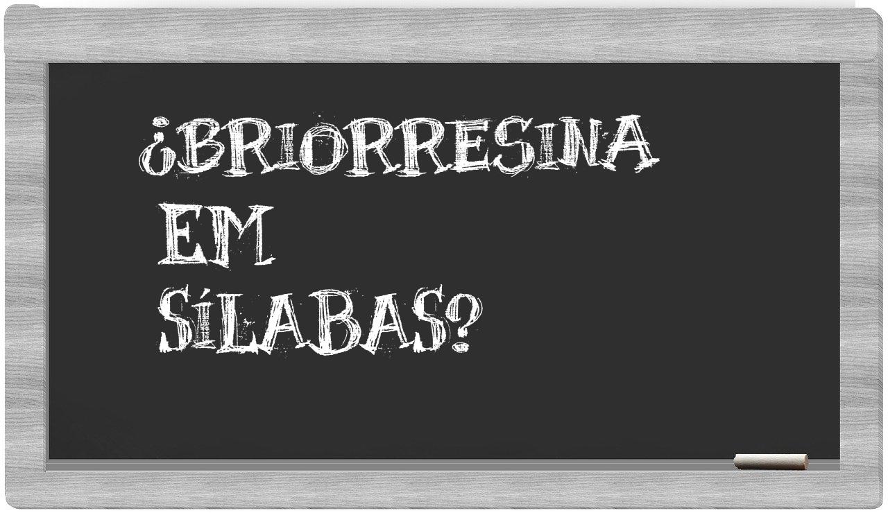 briorresina in syllables