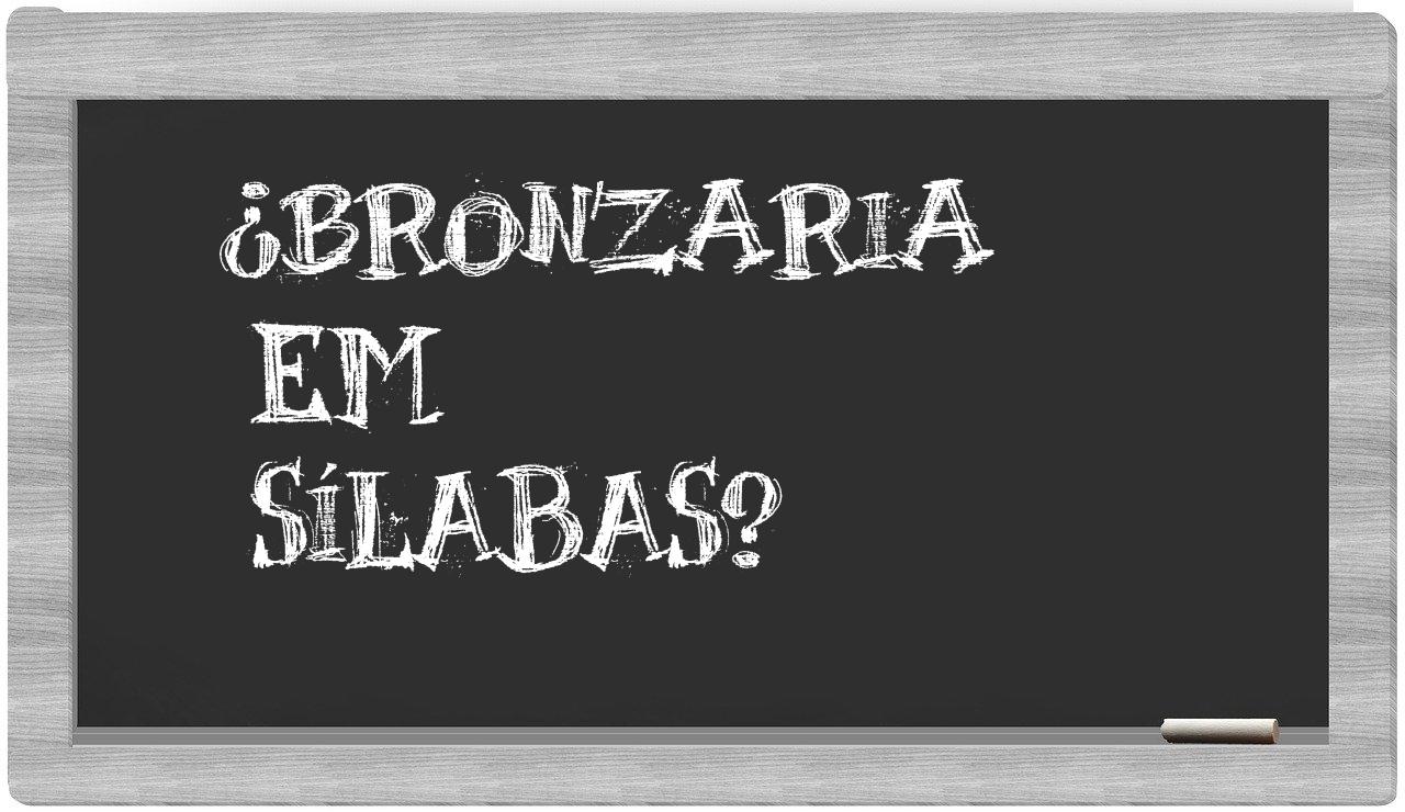 ¿bronzaria en sílabas?