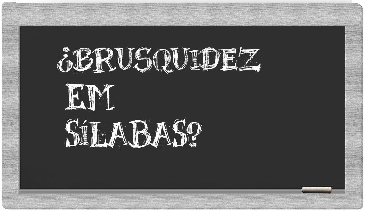 brusquidez in syllables