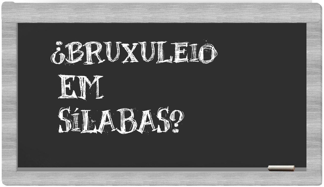 bruxuleio in syllables