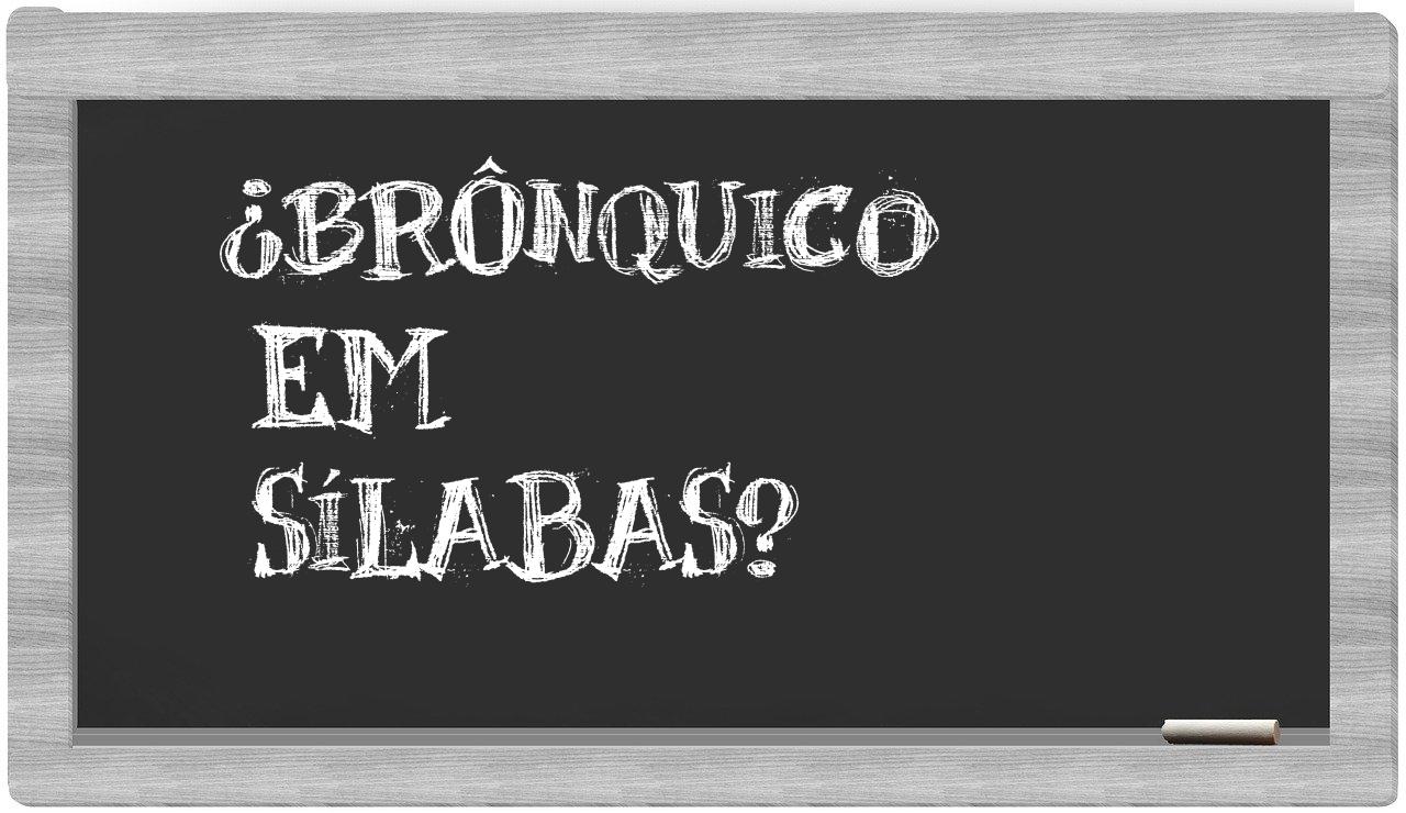 ¿brônquico en sílabas?