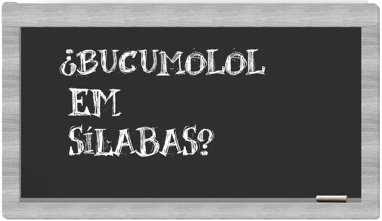 bucumolol in syllables