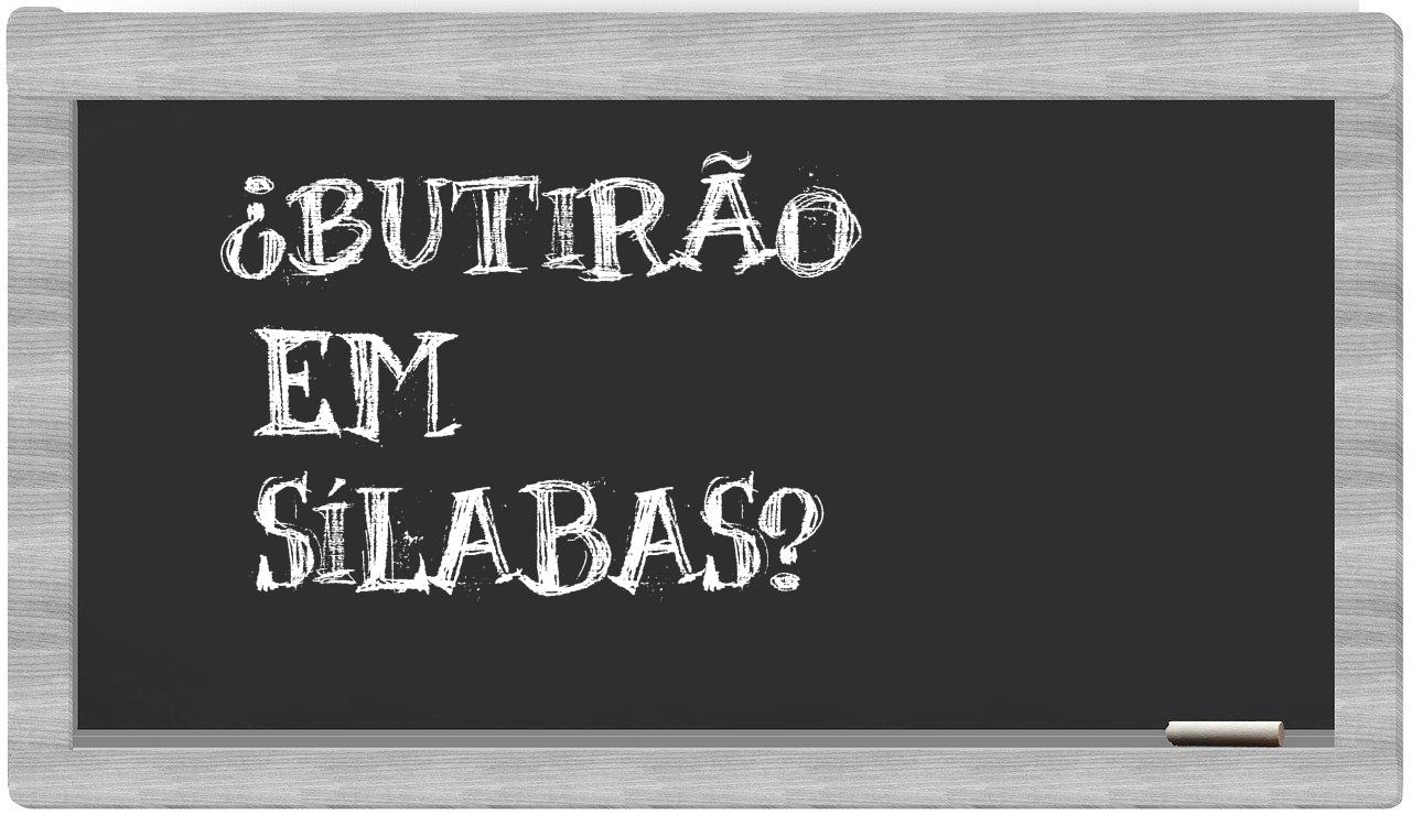 ¿butirão en sílabas?