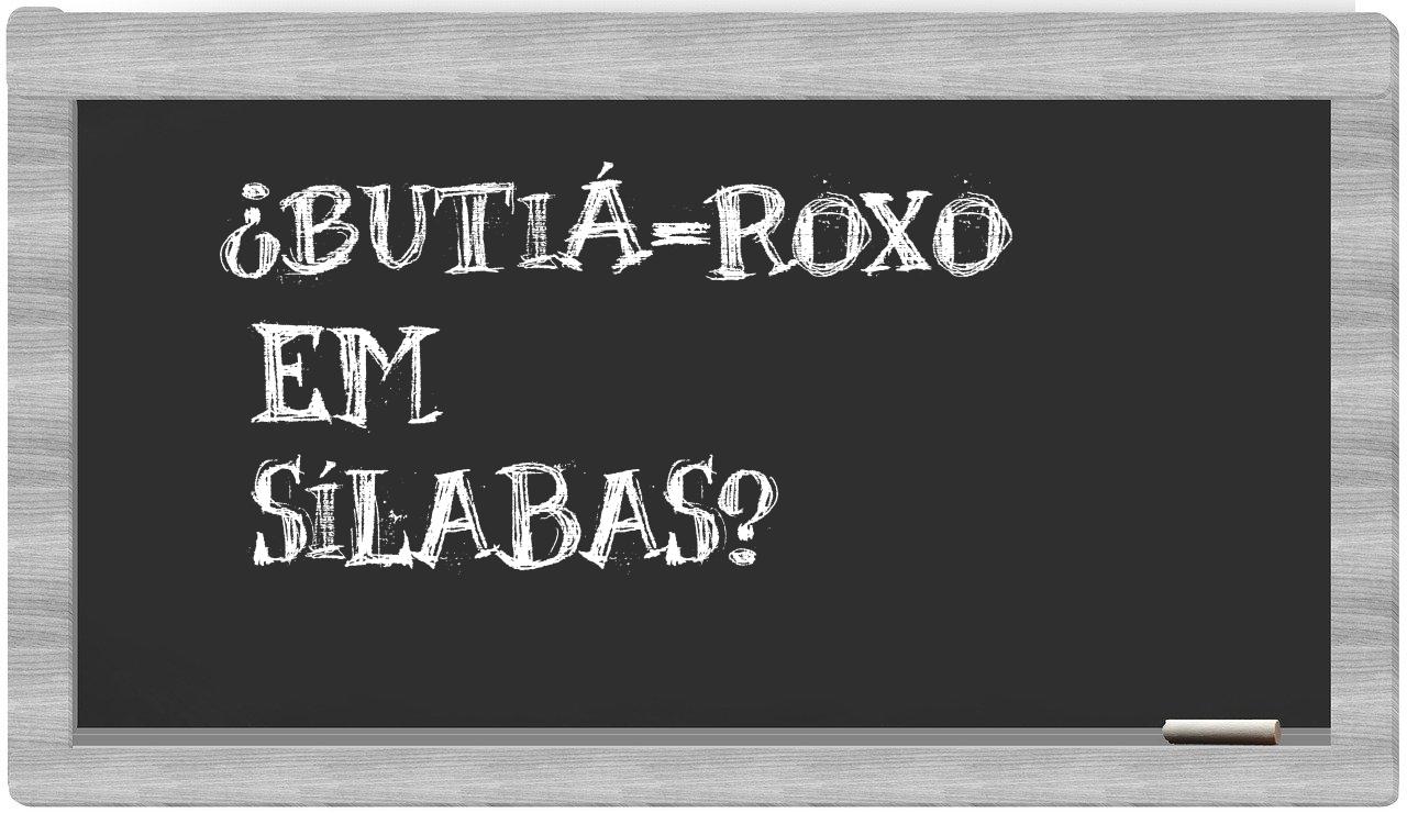 butiá-roxo in syllables
