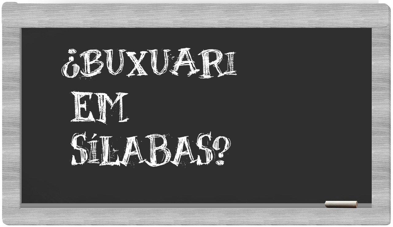 ¿buxuari en sílabas?